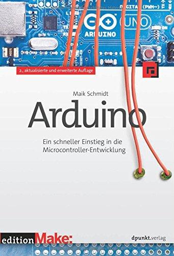 Arduino: Ein schneller Einstieg in die Microcontroller-Entwicklung (edition Make:)