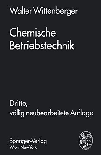 Chemische Betriebstechnik: Ein Hilfsbuch für Chemotechniker und die Fachkräfte des Chemiebetriebes