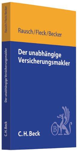 Der unabhängige Versicherungsmakler: Organisation, Vertrieb, Recht