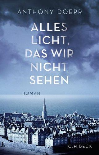 Alles Licht, das wir nicht sehen: Roman