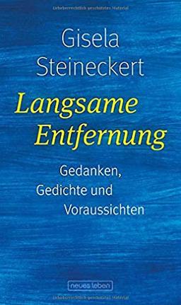 Langsame Entfernung: Gedanken, Gedichte und Voraussichten