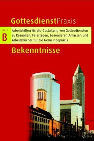 Gottesdienstpraxis, Serie B, Neue Folge : Bekenntnisse