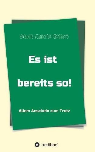 Es ist bereits so!: Allem Anschein zum Trotz