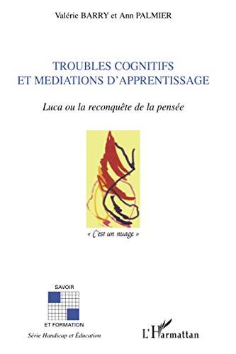 Troubles cognitifs et médiations d'apprentissage : Luca ou La rencontre de la pensée