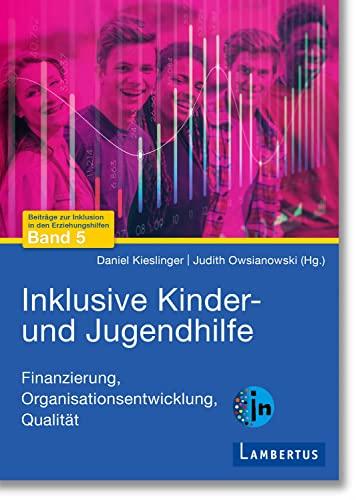 Inklusive Kinder- und Jugendhilfe: Finanzierung, Organisationsentwicklung, Qualität