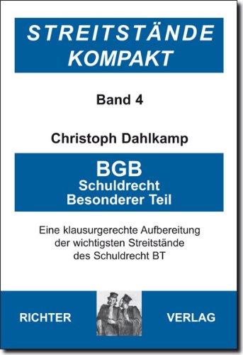 Streitstände Kompakt - Band 4 - BGB Schuldrecht BT: Klausurgerechte Aufbreitung der wichtigsten Streitstände des Schuldrecht BT: BD 4