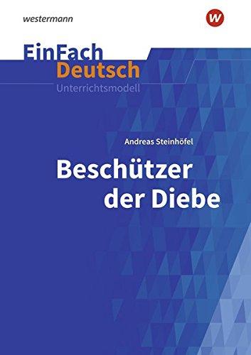 EinFach Deutsch Unterrichtsmodelle: Andreas Steinhöfel: Beschützer der Diebe: Klassen 5 - 7