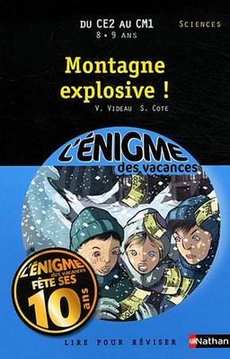 Montagne explosive ! : lire pour réviser : du CE2 au CM1, 8-9 ans, sciences