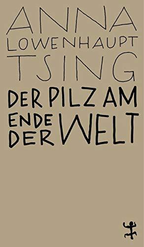 Der Pilz am Ende der Welt: Über das Leben in den Ruinen des Kapitalismus (MSB Paperback)