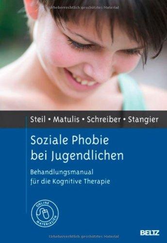 Soziale Phobie bei Jugendlichen: Behandlungsmanual für die Kognitive Therapie.  Mit Online-Materialien