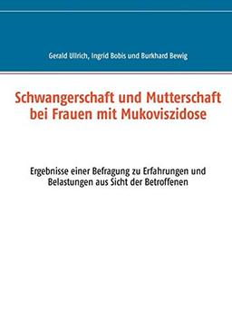 Schwangerschaft und Mutterschaft bei Frauen mit Mukoviszidose: Ergebnisse einer Befragung zu Erfahrungen und Belastungen aus Sicht der Betroffenen