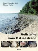 Heilsteine vom Ostseestrand: Finden - Bestimmen - Heilwirkung - Anwendung