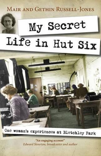 My Secret Life in Hut Six: One Woman's Experiences At Bletchley Park