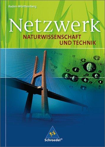 Netzwerk Naturwissenschaft und Technik. Ausgabe 2005 für Baden-Württemberg: Netzwerk Naturwissenschaft und Technik - Ausgabe 2007 für Baden-Württemberg: Schülerband 8 - 10