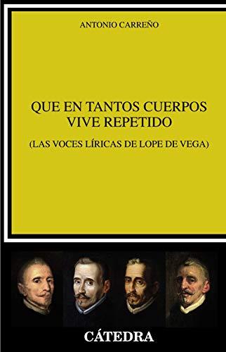 Que en tantos cuerpos vive repetido: (Las voces líricas de Lope de Vega) (Crítica y estudios literarios)