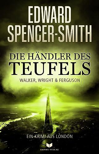 Die Händler des Teufels: Ein Krimi aus London (Walker, Wright & Ferguson)