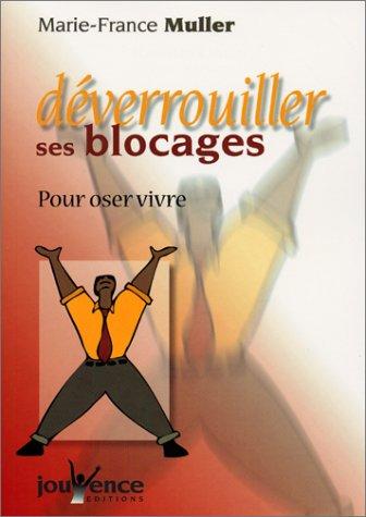 Déverrouiller ses blocages : pour oser vivre