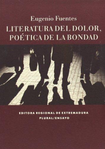 Literatura del dolor : poética de la bondad