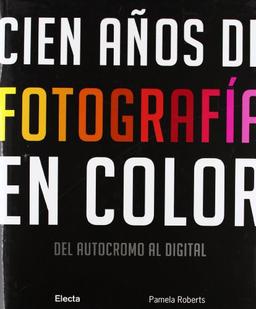 Cien años de fotografía en color : del autocromo al digital (ELECTA ARTE, Band 106113)