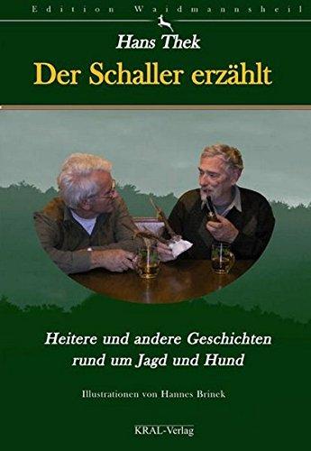 Der Schaller erzählt: Heitere und andere Geschichten rund um Jagd und Hund (Edition Waidmannsheil)