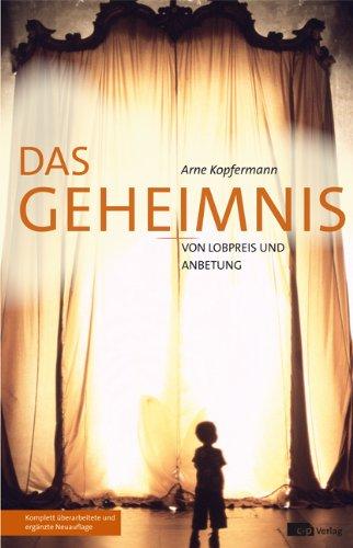 Das Geheimnis von Lobpreis und Anbetung