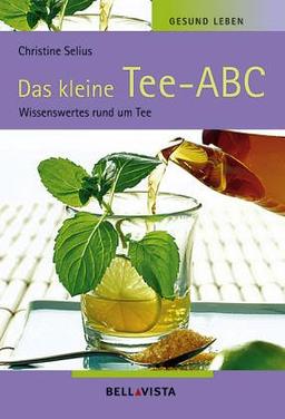 Das kleine Tee-ABC. Wissenswertes rund um Tee