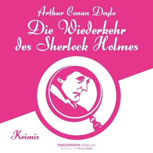 Die Wiederkehr des Sherlock Holmes (ungekürzte Lesung): Kriminalgeschichten