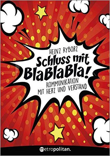 Schluss mit Bla Bla Bla!: Kommunikation mit Herz und Verstand (metropolitan Bücher)