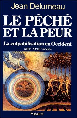 Le péché et la peur : la culpabilisation en Occident, XIIIe-XVIIIe siècle