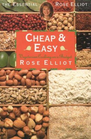 Cheap and Easy: Vegetarian Cooking on a Budget (The essential Rose Elliot)