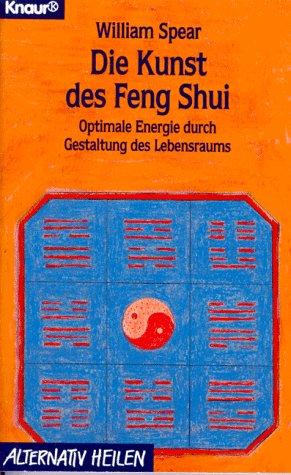 Die Kunst des Feng Shui. Optimale Energie durch Gestaltung des Lebensraums.