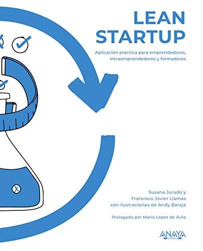 Lean Startup: Aplicación práctica para emprendedores, intraemprendedores y formadores (TÍTULOS ESPECIALES)