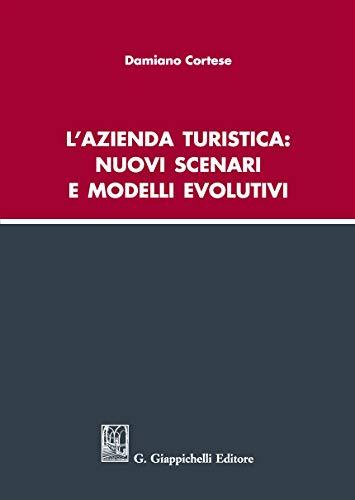 L'azienda turistica: nuovi scenari e modelli evolutivi