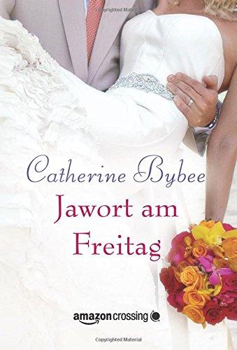 Jawort am Freitag (Aus der Reihe: Eine Braut für jeden Tag, Band 3)