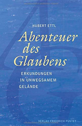 Abenteuer des Glaubens: Erkundungen in unwegsamem Gelände: Erkundungen in unwegsamem Gelnde