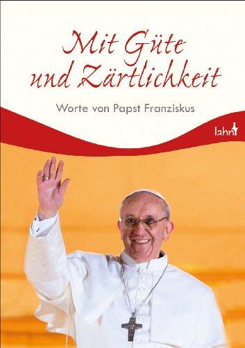 Mit Güte und Zärtlichkeit: Worte von Papst Franziskus