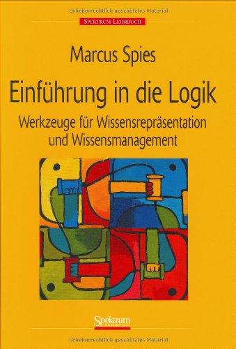 Einführung in die Logik: Werkzeuge für Wissensrepräsentation und Wissensmanagement