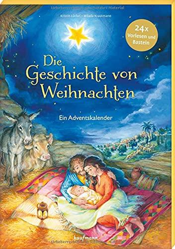 Die Geschichte von Weihnachten: Ein Adventskalender - 24 x Vorlesen und Basteln (Adventskalender mit Geschichten für Kinder: Ein Buch zum Vorlesen und Basteln)