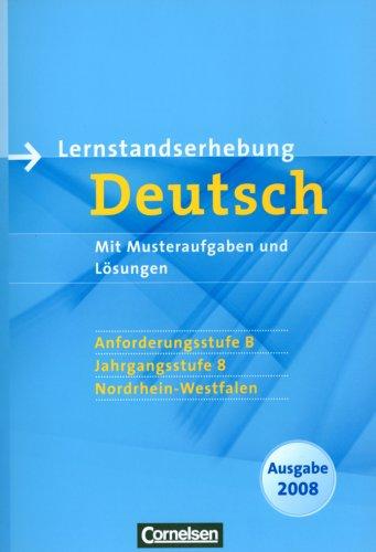 Lernstandserhebungen Deutsch - Nordrhein-Westfalen 2008: 8. Schuljahr: Anforderungsstufe B - Arbeitsheft mit Lösungen