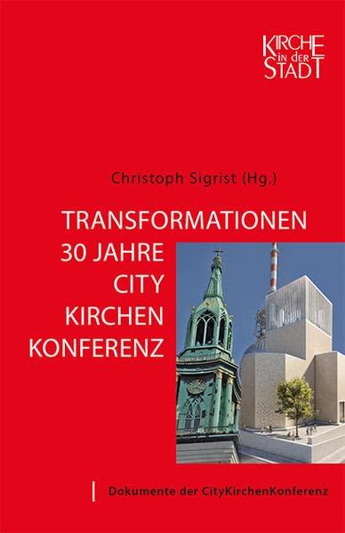 Transformationen – 30 Jahre CityKirchenKonferenz (Kirche in der Stadt)