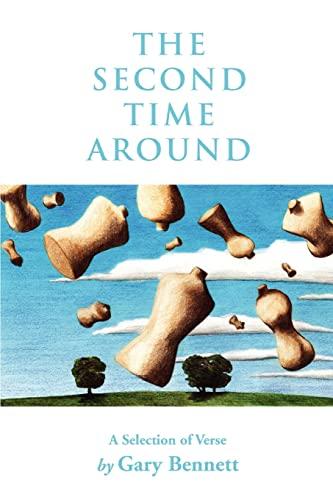 THE SECOND TIME AROUND: A selection of verse by Gary Bennett