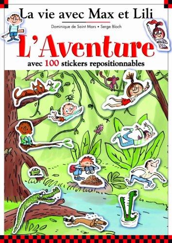 La vie avec Max et Lili. Vol. 8. L'aventure : avec 100 stickers repositionnables