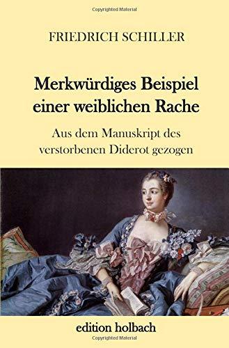 Merkwürdiges Beispiel einer weiblichen Rache: Aus dem Manuskript des verstorbenen Diderot gezogen