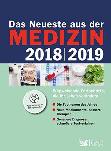 Das Neueste aus der Medizin 2018/2019: Wegweisende Fortschritte, die Ihr Leben verändern