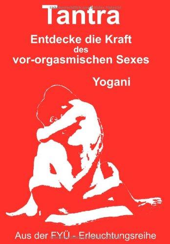 Tantra: Entdecke die Kraft des vor-orgasmischen Sexes