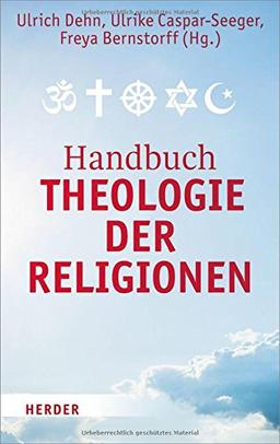 Handbuch Theologie der Religionen: Texte zur religiösen Vielfalt und zum interreligiösen Dialog