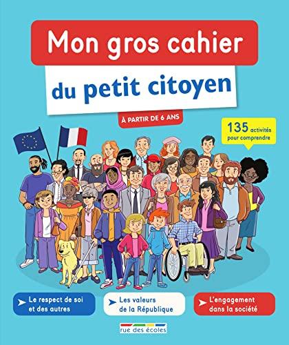 Mon gros cahier du petit citoyen : 135 activités pour comprendre