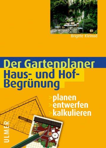 Haus- und Hofbegrünung. Planen - entwerfen - kalkulieren