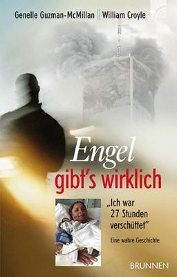 Engel gibt's wirklich: Eine wahre Geschichte. Ich war 27 Stunden verschüttet