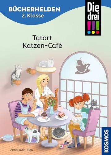 Die drei !!!, Bücherhelden 2. Klasse, Tatort Katzen-Café: Erstleser Kinder ab 7 Jahre